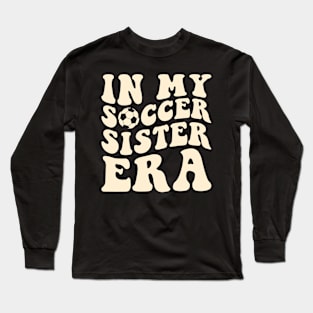 in my soccer sister era Long Sleeve T-Shirt